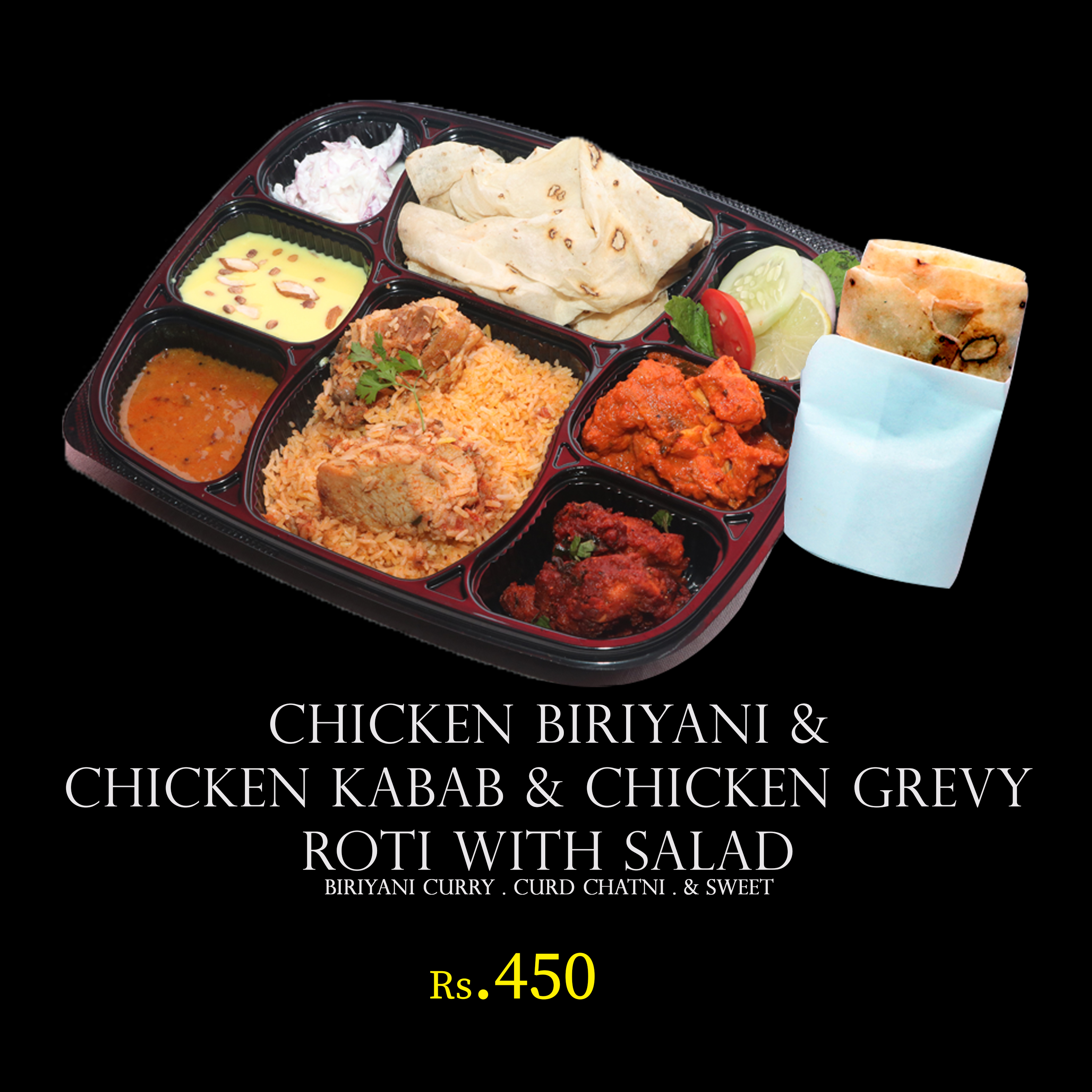 Ultimate Chicken Biriyani, Kabab, Gravy, and Roti Combo with Salad, Curry, Curd Chatni, and Sweet BTM Layout